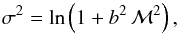 \begin{equation} \sigma ^2 = \ln\left(1+b ^2 \, \Ma^2\right), \end{equation}