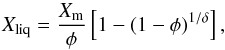 \begin{equation} \label{eq_fracmelt} X_\text{liq} = \frac{X_{\rm m}}{\phi}\left[1 - (1-\phi)^{1/\delta}\right], \end{equation}