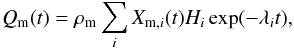 \begin{equation} Q_{\rm m}(t) = \rho_{\rm m}\sum_i X_{{\rm m},i}(t) H_i \exp(-\lambda_i t), \end{equation}
