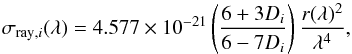 \begin{equation} \label{Eq_atmos_rayleigh} \sigma_{{\rm ray},i}(\lambda)=4.577 \times 10^{-21}\left(\frac{6+3D_i} {6-7D_i}\right)\frac{r(\lambda)^2}{\lambda^4}, \end{equation}