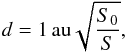 \begin{equation} \label{Eq_S_in_d} d = 1\,\mathrm{au} \sqrt{\frac{S_0}{S}}, \end{equation}