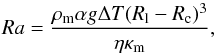 \begin{equation} \label{eq_Ra} Ra = \frac{\rho_{\rm m}\alpha g\Delta T (R_{\rm l} - R_{\rm c})^3}{\eta\kappa_{\rm m}}, \end{equation}