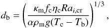 \begin{equation} \label{eq_db} d_{\rm b} = \left(\frac{\kappa_{\rm m} f_{\rm c} \eta_{\rm c} Ra_{i,\rm cr}}{\alpha\rho_{\rm m}g (T_{\rm c}-T_{\rm b})}\right)^{1/3}, \end{equation}