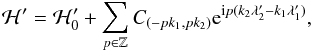 \appendix \setcounter{section}{2} \begin{equation} \H' = \H_0' + \sum_{p\in\mathbb{Z}} C_{(-pk_1,pk_2)} \expo{\im p (k_2\lambda_2'-k_1\lambda_1')}, \end{equation}