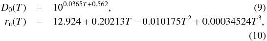 \begin{eqnarray} D_0(T) &= &10^{0.0365T + 0.562}, \label{eq_d0}\\ r_{\rm n}(T) &=& 12.924 + 0.20213T - 0.010175T^2 + 0.00034524T^3, \notag \\ \label{eq_rn} \end{eqnarray}