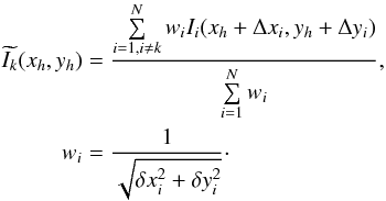 \begin{equation} \label{HPweighting} \begin{aligned} \widetilde{I_k}(x_h,y_h) &= \dfrac{\sum\limits_{i=1, i\neq k }^N w_i I_i(x_h+\Delta x_i, y_h+\Delta y_i)}{\sum\limits_{i=1}^N w_i},\\ w_i &= \dfrac{1}{\sqrt{\delta x_i^2+\delta y_i^2}}\cdot \end{aligned} \end{equation}