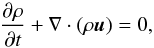 \begin{equation} \frac{\partial\rho}{\partial t} + \nabla\cdot(\rho\vec{u}) = 0, \label{eq:continuity} \end{equation}