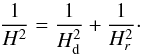 \begin{equation} \frac{1}{H^2} = \frac{1}{H_\text{d}^2} + \frac{1}{H_r^2}\label{eq:viscosity-H} \cdot \end{equation}