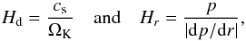 \begin{equation} H_\text{d} = \frac{c_\text{s}}{\Omega_\text{K}}\quad\text{and}\quad H_r = \frac{p}{\left|\text{d}p/\text{d}r\right|}, \end{equation}