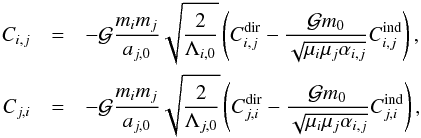 \appendix \setcounter{section}{2} \begin{eqnarray} C_{i,j} &=& -\G \frac{m_i m_j}{a_{j,0}} \sqrt{\frac{2}{\Lambda_{i,0}}}\left( C_{i,j}^\text{dir} - \frac{\G m_0}{\sqrt{\mu_i\mu_j\alpha_{i,j}}} C_{i,j}^\text{ind} \right),\nonumber\\ C_{j,i} &=& -\G \frac{m_i m_j}{a_{j,0}} \sqrt{\frac{2}{\Lambda_{j,0}}}\left( C_{j,i}^\text{dir} - \frac{\G m_0}{\sqrt{\mu_i\mu_j\alpha_{i,j}}} C_{j,i}^\text{ind} \right), \end{eqnarray}