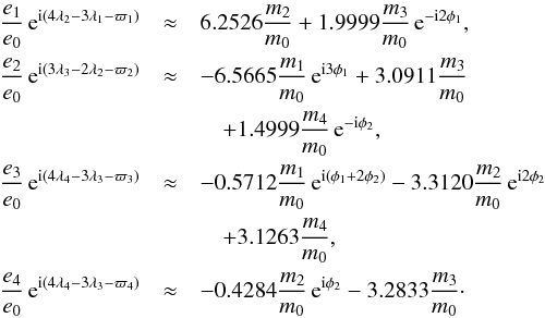 \appendix \setcounter{section}{3} \begin{eqnarray} \frac{e_1}{e_0} \expo{\im (4\lambda_2 - 3\lambda_1 - \varpi_1)} &\approx& 6.2526 \frac{m_2}{m_0} + 1.9999 \frac{m_3}{m_0} \expo{-\im 2\phi_1},\nonumber\\ \frac{e_2}{e_0} \expo{\im (3\lambda_3 - 2\lambda_2 - \varpi_2)} &\approx& - 6.5665 \frac{m_1}{m_0} \expo{\im 3\phi_1} +3.0911 \frac{m_3}{m_0}\nonumber\\ &&\quad+1.4999 \frac{m_4}{m_0} \expo{-\im \phi_2},\nonumber\\ \frac{e_3}{e_0} \expo{\im (4 \lambda_4 - 3 \lambda_3 - \varpi_3)} &\approx& -0.5712 \frac{m_1}{m_0} \expo{\im (\phi_1+2\phi_2)} - 3.3120 \frac{m_2}{m_0} \expo{\im 2\phi_2}\nonumber\\ &&\quad+3.1263 \frac{m_4}{m_0} ,\nonumber\\ \frac{e_4}{e_0} \expo{\im (4 \lambda_4 - 3 \lambda_3 - \varpi_4)} &\approx& -0.4284 \frac{m_2}{m_0} \expo{\im \phi_2} - 3.2833 \frac{m_3}{m_0}\cdot \end{eqnarray}