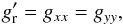 \begin{equation} g'_{\rm r} = g_{xx} = g_{yy} , \end{equation}