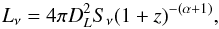 Mathematical equation: \begin{equation} \label{equ:L_nu_formula} L_{\nu}= 4 \pi D_{L}^2 S_{\nu} (1+z)^{-(\alpha+1)}, \end{equation}