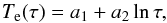 \begin{equation} T_{\rm e}(\tau)=a_1+a_2\ln\tau \label{logform} , \end{equation}