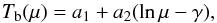 \begin{equation} T_{\rm b}(\mu)=a_1+a_2(\ln\mu-\gamma) , \end{equation}