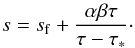 Mathematical equation: \appendix \setcounter{section}{1} \begin{equation} s=s\rs{f}+\frac{\alpha\beta\tau}{\tau-\tau\rs{*}}\cdot \label{alpha:app1eqs1} \end{equation}