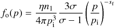 Mathematical equation: \begin{equation} {f}\rs{o}(p)=\frac{\eta n_1}{4\pi p\rs{i}^3}\frac{3\sigma}{\sigma-1}\left(\frac{p}{p\rs{i}}\right)^{-s\rs{f}} \label{kineq2:stationarysol} \end{equation}