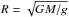 \hbox{$R = \sqrt{G M/g}$}