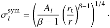 \appendix \setcounter{section}{2} \begin{eqnarray} \sigma_l^{{\rm sym}} = \left(\frac{A_l }{\beta-1}\left(\frac{r_{\rm t}}{r}\right)^{\beta-1} \right)^{1/4} \cdot\label{sigma sym} \end{eqnarray}