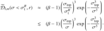 \appendix \setcounter{section}{2} \begin{eqnarray} \widetilde{\mathcal{D}}_{l,m}(\sigma< {\sigma_{\rm t}^R},r)&\approx&(\beta -1) \left(\frac{\sigma_{{\rm top}}{}}{\sigma_{\rm t}^R}\right)^3\exp\left(- \frac{\sigma_{{\rm top}}^3}{\sigma^3}\right) \nonumber\\ &\lesssim& (\beta -1) \left(\frac{\sigma_{{\rm top}}{}}{\sigma}\right)^3\exp\left(- \frac{\sigma_{{\rm top}}^3}{\sigma^3}\right)\cdot\label{damping x inf b} \end{eqnarray}