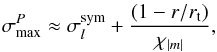 \appendix \setcounter{section}{2} \begin{eqnarray} \sigma_{{\rm max}}^P\approx \sigma_{l}^{{\rm sym}} +\frac{(1-r/r_{\rm t})}{\chi_{|m|}}, \label{x_max pro large x_t} \end{eqnarray}