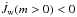 \hbox{$\dot{J}_{{\rm w}}(m>0)<0$}
