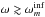 \hbox{$\omega \gtrsim \omega_m^{{\rm inf}} $}