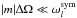 \hbox{$|m|\Delta \Omega \ll \omega_{l}^{{\rm sym}}$}