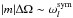 \hbox{$|m|\Delta \Omega \sim \omega_{l}^{{\rm sym}}$}