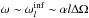 \hbox{$\omega\sim \omega_l^{{\rm inf}}\sim \alpha l \Delta \Omega $}