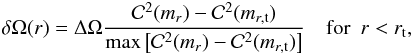 \begin{eqnarray} \delta \Omega(r)=\Delta \Omega\frac{ \mathcal{C}^2(m_r)-\mathcal{C}^2(m_{r,{\rm t}}) }{\max\left[\mathcal{C}^2(m_r)-\mathcal{C}^2(m_{r,{\rm t}})\right]}~~~~\mathrm{for}~~r<r_{\rm t}, \label{sharp domega} \end{eqnarray}