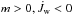 \hbox{$m>0,\dot{J}_{{\rm w}}<0$}