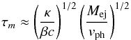 Mathematical equation: \appendix \setcounter{section}{1} \begin{equation} \label{equ:tau} \tau_{m} \approx \left(\frac{\kappa}{\beta c}\right)^{1/2} \left(\frac{{M_{\rm ej}}}{{v_{\rm ph}}}\right)^{1/2} \end{equation}