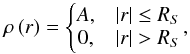 \begin{equation} \rho \left( r \right) = \left\{ \begin{matrix} A, &\vert r \vert \le R_{S} \\ 0, &\vert r \vert > R_{S} \\ \end{matrix}\right.\! , \label{eq:models} \end{equation}