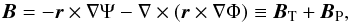 \begin{equation} \label{deco} \vec{B}=-\vec{r} \times \nabla \Psi - \nabla\times (\vec{r}\times \nabla \Phi)\equiv \vec{B}_{\rm T}+\vec{B}_{\rm P} , \end{equation}
