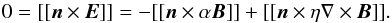 \begin{equation} \label{boundary_ele} 0=[[\vec{n} \times \vec{E}]]=-[[\vec{n} \times \alpha \vec{B}]]+[[\vec{n} \times \eta \nabla\times \vec{B}]] . \end{equation}