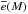 \hbox{$\overline{e}(M)$}