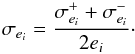 \begin{equation} \sigma_{e_{i}} = \frac{\sigma_{e_{i}}^{+} + \sigma_{e_{i}}^{-}}{2e_{i}} \cdot \end{equation}