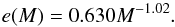 \begin{equation} e(M) = 0.630 M^{-1.02} . \end{equation}