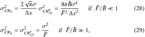 Mathematical equation: \begin{eqnarray} \label{eqLB2_2DG} &&\sigma_{CR_{X}}^{2} = \frac{2\sqrt{\pi}\sigma}{\Delta x}~ \sigma_{CR_{1D}^{B}}^{2}=\Frac{8 \pi \tilde B\sigma^4}{\tilde F ^2~{\Delta x}^2} ~~~~~~\mathrm{if}~~\tilde{F}/\tilde{B}\ll1 \\[3mm] \label{eqLF2_2DG} &&\sigma_{CR_{X}}^{2} = \sigma_{CR_{1D}^{F}}^{2} = \Frac{\sigma^2}{\tilde F} ~~~~~~\mathrm{if}~~\tilde{F}/\tilde{B}\gg1 , \end{eqnarray}