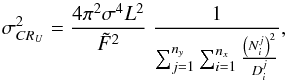 Mathematical equation: \begin{equation} \sigma_{CR_U}^{2} =\Frac{4\pi^2\sigma^4 L^2}{\tilde{F}^2}~\Frac{1}{\sum_{j=1}^{n_y}\sum_{i=1}^{n_x}\frac{\left(N_i^j\right)^2}{D_i^j}} \label{eq-mov-CR2D} , \end{equation}