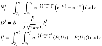 Mathematical equation: \begin{eqnarray*} &&N_i^j = \int_{y_j^-}^{y_j^+} \int_{x_i^-}^{x_i^+} {\rm e} ^{-\frac{1}{2}\left( \frac{v-v_{\rm c}}{\sigma}\right)^2} \left( {\rm e}^{-U_2^2}-{\rm e}^{-U_1^2}\right) {\rm d}x {\rm d}y\\[-1mm] &&D_i^j = \tilde B + \frac{\tilde{F}}{2\sqrt{2\pi}\sigma L} I_i^j\\[-1mm] &&I_i ^j=\int_{y_j^-}^{y_j^+} \int_{x_i^-}^{x_i^+} {\rm e} ^{-\frac{1}{2}\left( \frac{v-v_{\rm c}}{\sigma}\right)^2}\left(P(U_2)-P(U_1)\right) {\rm d}x {\rm d}y. \end{eqnarray*}