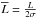 Mathematical equation: \hbox{$\overline{L}=\frac{L}{2\sigma}$}