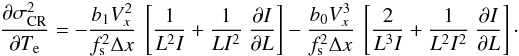 Mathematical equation: \appendix \setcounter{section}{2} \begin{eqnarray*} \Derpar{\sigma_{\rm CR}^{2}}{T_{\rm e}} = - \frac{b_1V_x^2}{f_{\rm s}^2 \Delta x} ~ \left[\Frac{1}{L^2 I} + \Frac{1}{L I^2} ~ \Derpar{I}{L}\right] -\frac{b_0 V_x^3}{f_{\rm s}^2 \Delta x} ~ \left[\Frac{2}{L^3 I} + \Frac{1}{L^2 I^2} ~ \Derpar{I}{L}\right]\cdot \end{eqnarray*}
