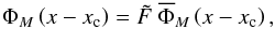 Mathematical equation: \begin{equation} \Phi_{M} \left( x-x_{\rm c}\right) = \tilde F ~ \overline{\Phi}_{M}\left(x-x_{\rm c} \right) \label{eqMoG-1D} , \end{equation}
