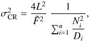 Mathematical equation: \begin{equation} \sigma_{\rm CR}^{2} = \Frac{4L^2}{\tilde F^2}~\Frac{1}{\sum_{i=1}^{n}\Frac{N_i^2}{D_i}} \label{eqMoG-CR2} , \end{equation}
