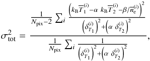 Mathematical equation: \appendix \setcounter{section}{2} \begin{equation} \sigma_{\rm tot}^2 = \frac{\frac{1}{N_{\rm pix} - 2} \sum_i \frac{\left(k_{\rm B} \overline{T}^{(i)}_{1} - \alpha \ k_{\rm B} \overline{T}^{(i)}_{2} - {\beta}/{\overline{n}_{\rm e}^{(i)}}\right)^2}{\left(\delta^{(i)}_{T_{1}}\right)^2 + \left(\alpha \ \delta^{(i)}_{T_{2}}\right)^2}}{\frac{1}{N_{\rm pix}} \sum_i \frac{1}{\left(\delta^{(i)}_{T_{1}}\right)^2 + \left(\alpha \ \delta^{(i)}_{T_{2}}\right)^2}}, \label{eq:scatter_def} \end{equation}