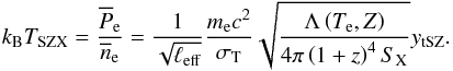 Mathematical equation: \begin{equation} k_{\rm B} \TSZ = \frac{\overline{P}_{\rm e}}{\overline{n}_{\rm e}} = \frac{1}{\sqrt{\ell_{\rm eff}}} \frac{m_{\rm e} c^2}{\sigma_{\rm T}} \sqrt{\frac{\Lambda\left(T_{\rm e}, Z\right)}{4 \pi \left(1+z\right)^4 S_{\rm X}}} y_{\rm tSZ}. \label{eq:pseudo_tsz} \end{equation}