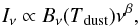 Mathematical equation: \begin{equation} I_{\nu} \propto B_{\nu}(T\mathrm{_{dust}})\nu^{\beta}, \end{equation}