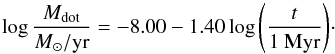 Mathematical equation: \begin{equation} \log {M_{\rm dot} \over {M_\odot / {\rm yr}}} = -8.00-1.40 \log { \left( t \over {\rm 1~ Myr} \right) }\cdot \end{equation}